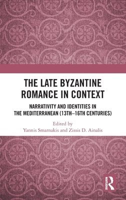 The Late Byzantine Romance in Context 1