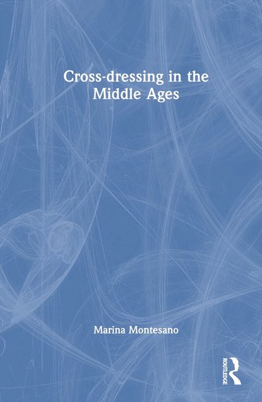Marina Montesano - Cross-dressing in the Middle Ages, Inbunden