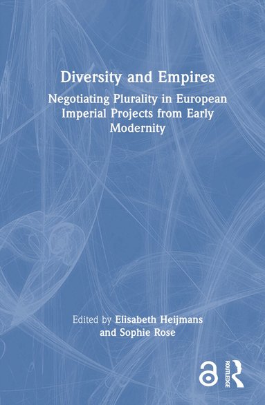 Sophie Rose, Elisabeth Heijmans - Diversity and Empires, Inbunden
