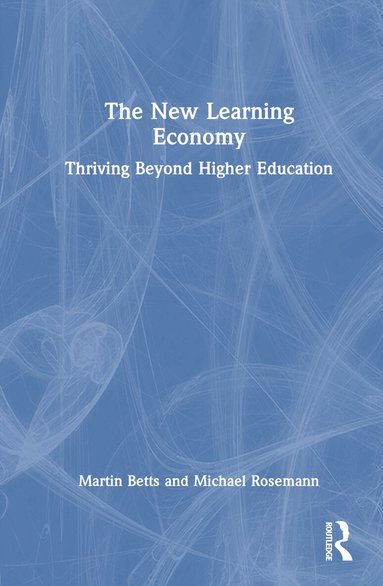 Martin Betts, Michael Rosemann - New Learning Economy, Inbunden