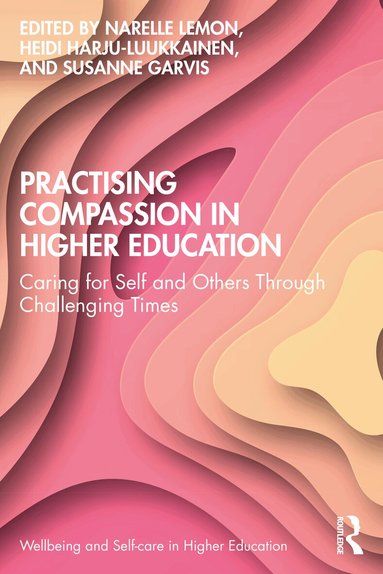 Narelle Lemon, Heidi Harju-Luukkainen, Susanne Garvis - Practising Compassion in Higher Education, Häftad