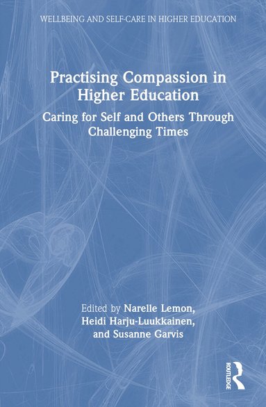 Narelle Lemon, Heidi Harju-Luukkainen, Susanne Garvis - Practising Compassion in Higher Education, Inbunden