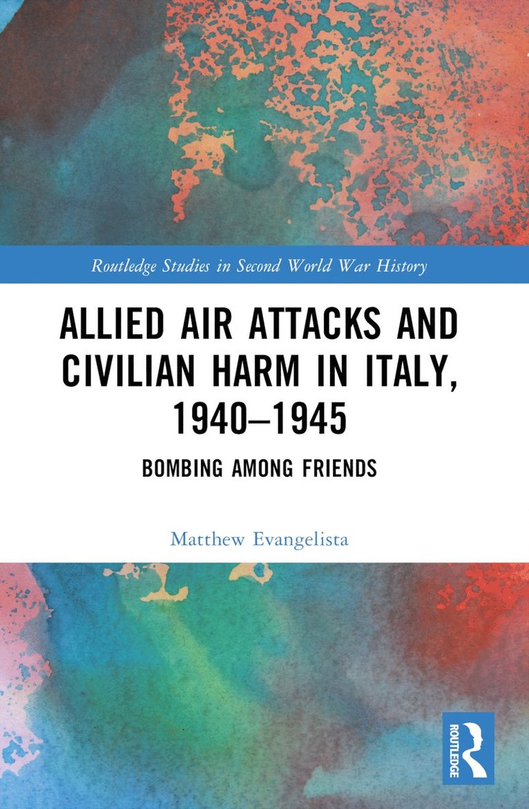 Matthew Evangelista, USA) Evangelista, Matthew (Cornell University - Allied Air Attacks and Civilian Harm in Italy, 1940–1945, Häftad