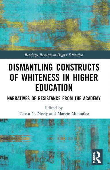 bokomslag Dismantling Constructs of Whiteness in Higher Education