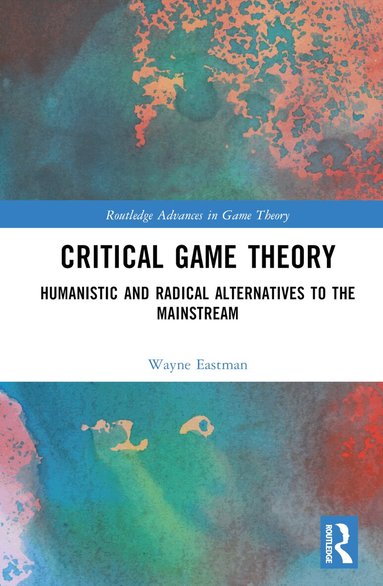 Wayne Eastman - Critical Game Theory, Inbunden