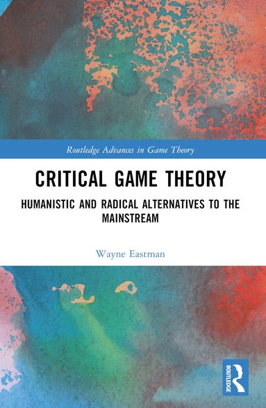 Wayne Eastman - Critical Game Theory, Häftad