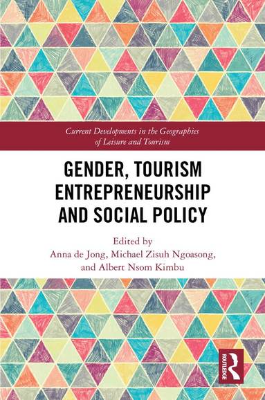 Anna de Jong, Michael Zisuh Ngoasong, Albert Nsom Kimbu - Gender, Tourism Entrepreneurship and Social Policy, Inbunden