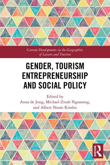 Anna de Jong, Michael Zisuh Ngoasong, Albert Nsom Kimbu - Gender, Tourism Entrepreneurship and Social Policy, Häftad