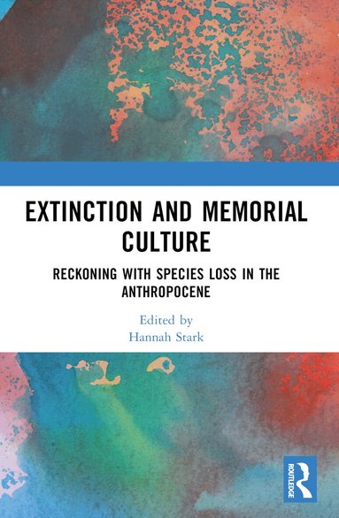 Hannah Stark - Extinction and Memorial Culture, Häftad