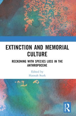 Hannah Stark, Australia) Stark, Hannah (University of Tasmania - Extinction and Memorial Culture, Häftad