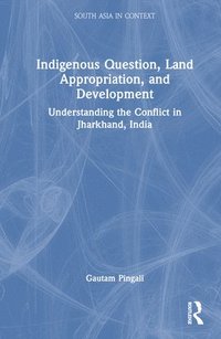 bokomslag Indigenous Question, Land Appropriation, and Development