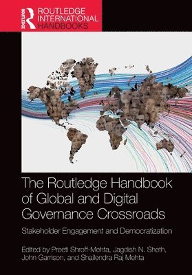 Preeti Shroff-Mehta, Jagdish.N Sheth, John Garrison, Shailendra Raj Mehta, Jagdish N. Sheth, Jagdish N Sheth - Routledge Handbook of Global and Digital Governance Crossroads, Häftad