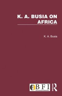 bokomslag K. A. Busia on Africa