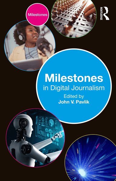 John V. Pavlik - Milestones in Digital Journalism, Häftad