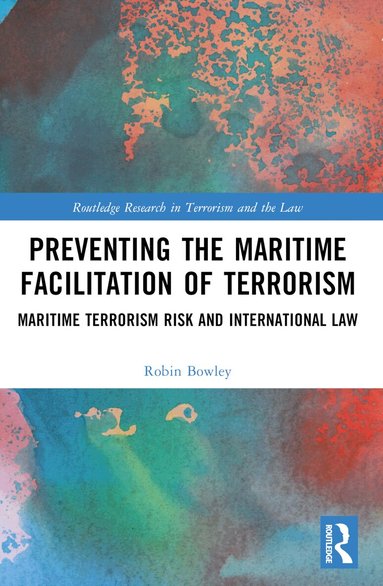 Robin Bowley - Preventing the Maritime Facilitation of Terrorism, Häftad