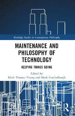 bokomslag Maintenance and Philosophy of Technology