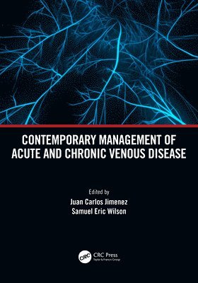 Juan Carlos Jimenez, Samuel Eric Wilson - Contemporary Management of Acute and Chronic Venous Disease, Häftad