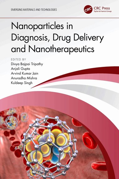 Divya Bajpai Tripathy, Anjali Gupta, Arvind Kumar Jain, Anuradha Mishra, Kuldeep Singh - Nanoparticles in Diagnosis, Drug Delivery and Nanotherapeutics, Inbunden