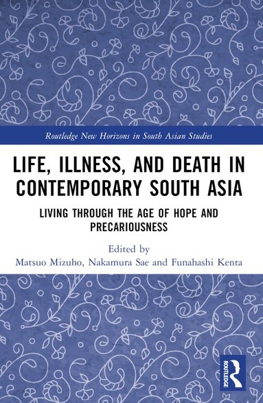 Matsuo Mizuho, Nakamura Sae, Funahashi Kenta - Life, Illness, and Death in Contemporary South Asia, Häftad
