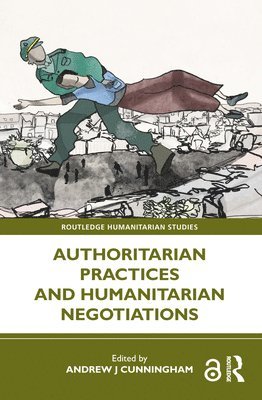 bokomslag Authoritarian Practices and Humanitarian Negotiations