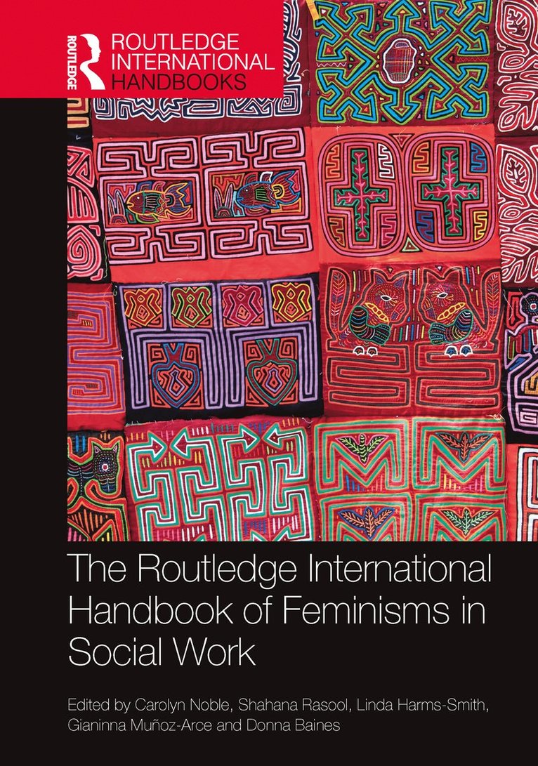 Carolyn Noble, Shahana Rasool, Linda Harms-Smith, Gianinna Muñoz-Arce, Donna Baines, Gianinna Munoz-Arce - Routledge International Handbook of Feminisms in Social Work, Inbunden