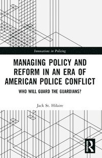 bokomslag Managing Policy and Reform in an Era of American Police Conflict