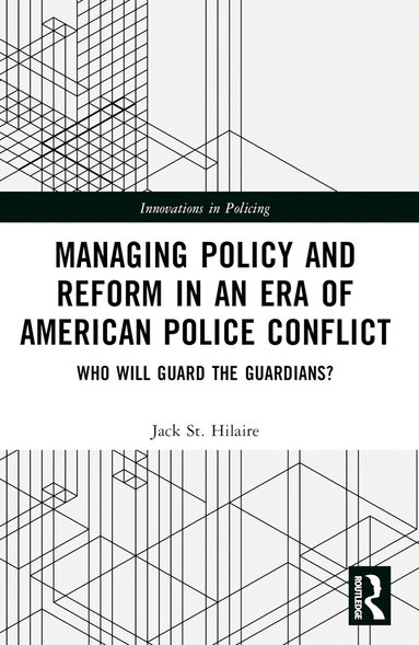 Jack St. Hilaire - Managing Policy and Reform in an Era of American Police Conflict, Häftad