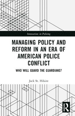 Managing Policy and Reform in an Era of American Police Conflict 1