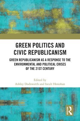 Ashley Dodsworth, Iseult Honohan - Green Politics and Civic Republicanism, Häftad