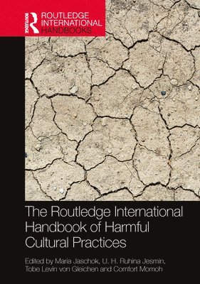 Maria Jaschok, U. H. Ruhina Jesmin, Tobe Levin von Gleichen, Comfort Momoh, Tobe Levin von Gleichen - Routledge International Handbook of Harmful Cultural Practices, Häftad
