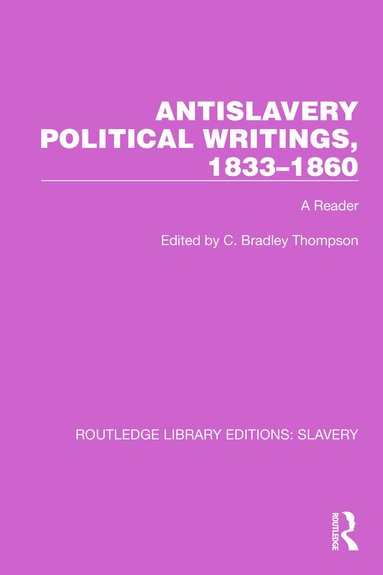 C. Bradley Thompson - Antislavery Political Writings, 1833–1860, Häftad