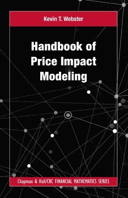 Kevin T Webster, Kevin T. Webster - Handbook of Price Impact Modeling, Inbunden