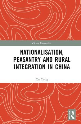 Nationalisation, Peasantry and Rural Integration in China 1