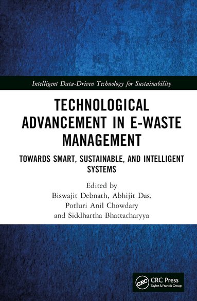 Biswajit Debnath, Abhijit Das, Potluri Anil Chowdary, Siddhartha Bhattacharyya - Technological Advancement in E-waste Management, Inbunden