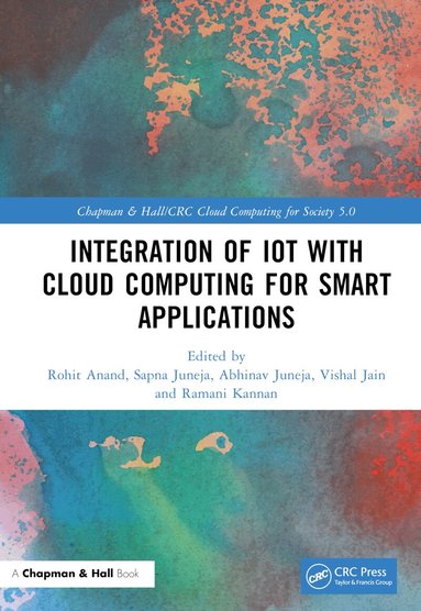 Rohit Anand, Sapna Juneja, Abhinav Juneja, Vishal Jain, Ramani Kannan - Integration of IoT with Cloud Computing for Smart Applications, Inbunden