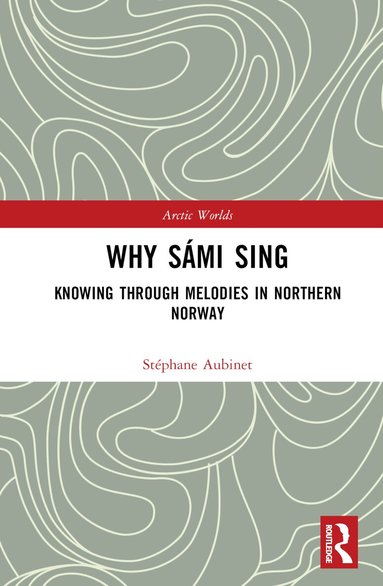 Stéphane Aubinet - Why Sámi Sing, Inbunden