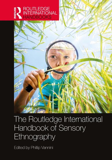 Phillip Vannini - Routledge International Handbook of Sensory Ethnography, Inbunden