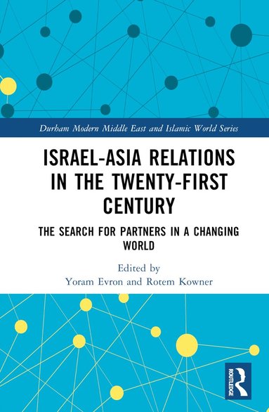 Yoram Evron, Rotem Kowner - Israel-Asia Relations in the Twenty-First Century, Inbunden