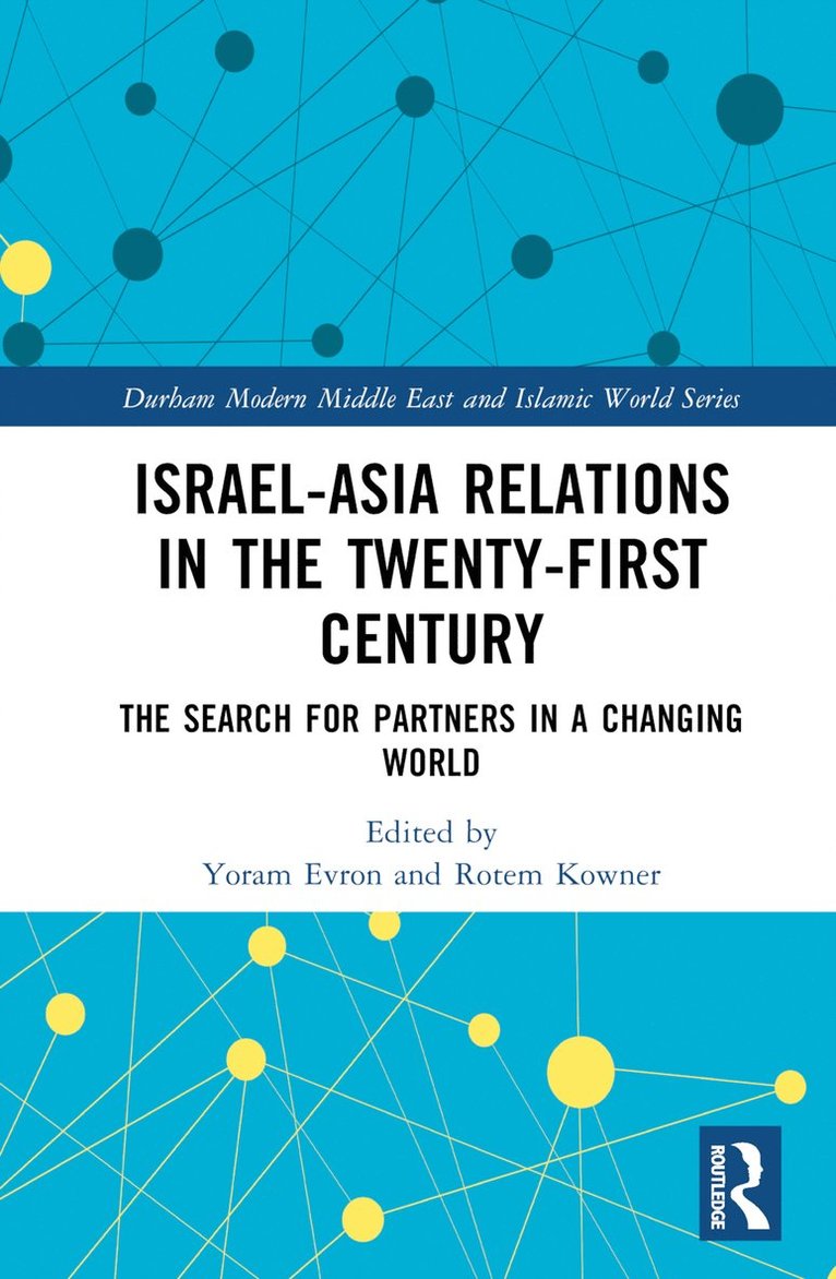 Yoram Evron, Rotem Kowner, Israel) Evron, Yoram (University of Haifa, Israel) Kowner, Rotem (University of Haifa - Israel-Asia Relations in the Twenty-First Century, Inbunden