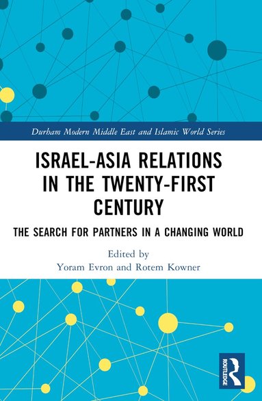Yoram Evron, Rotem Kowner - Israel-Asia Relations in the Twenty-First Century, Häftad