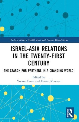 Yoram Evron, Rotem Kowner, Israel) Evron, Yoram (University of Haifa, Israel) Kowner, Rotem (University of Haifa - Israel-Asia Relations in the Twenty-First Century, Häftad