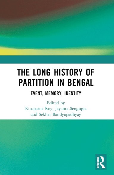 Rituparna Roy, Jayanta Sengupta, Sekhar Bandyopadhyay - Long History of Partition in Bengal, Häftad