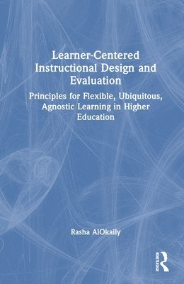 Rasha AlOkaily, Rasha Alokaily - Learner-Centered Instructional Design and Evaluation, Inbunden