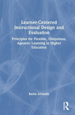 Learner-Centered Instructional Design and Evaluation 1