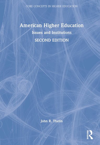 John R. Thelin - American Higher Education, Inbunden