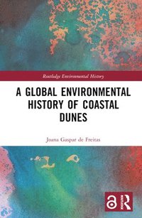 bokomslag A Global Environmental History of Coastal Dunes