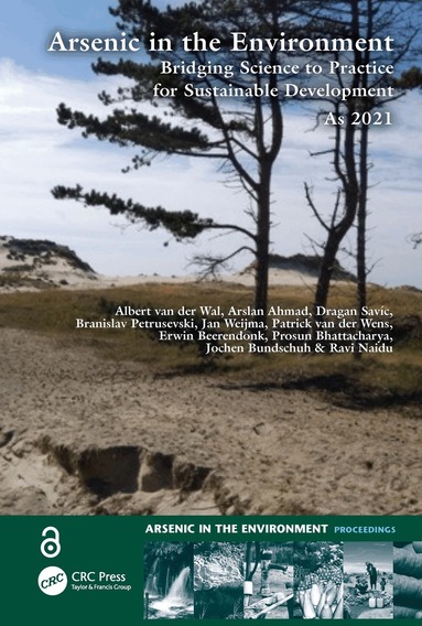 Albert van der Wal, Arslan Ahmad, Branislav Petrusevski, Jan Weijma, agan Savic, Patrick van der Wens, Erwin Beerendonk, Prosun Bhattacharya, Jochen Bundschuh, Ravi Naidu - Arsenic in the Environment: Bridging Science to Practice for Sustainable Development As2021, Inbunden
