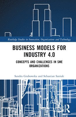 Sandra Grabowska, Sebastian Saniuk - Business Models for Industry 4.0, Inbunden