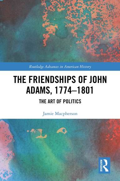 bokomslag Friendships of John Adams, 1774-1801