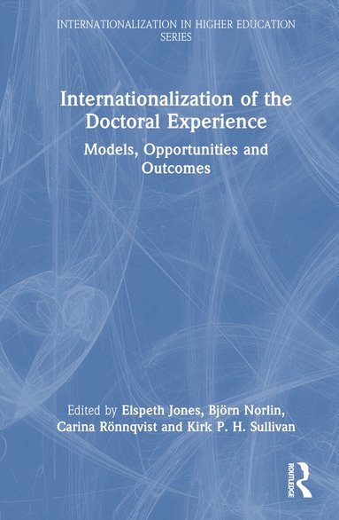Elspeth Jones, Björn Norlin, Carina Rönnqvist, Kirk P. H. Sullivan - Internationalization of the Doctoral Experience, Inbunden